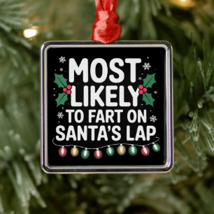 Most Likely To Fart On Santa's Lap Family Matching Metal Tree Decoration