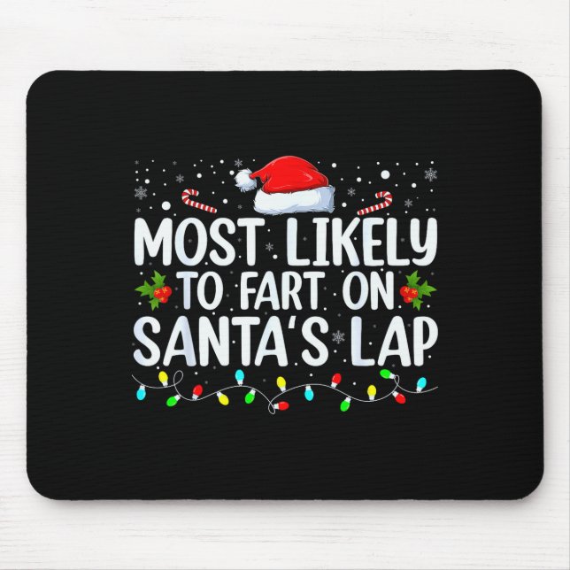 Most Likely To Fart On Santa's Lap Family Matching Mouse Pad (Front)