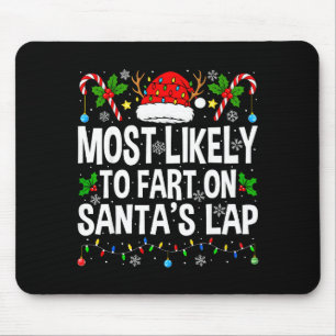 Most Likely To Fart On Santa's Lap Family Matching Mouse Pad