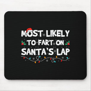 Most Likely To Fart On Santa's Lap Family Matching Mouse Pad