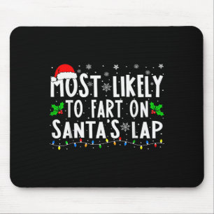 Most Likely To Fart On Santa's Lap Family Matching Mouse Pad