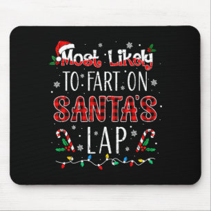 Most Likely To Fart On Santa's Lap Family Matching Mouse Pad