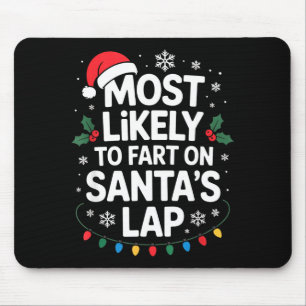 Most Likely To Fart On Santa's Lap Family Matching Mouse Pad