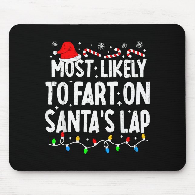 Most Likely To Fart On Santa's Lap Family Matching Mouse Pad (Front)