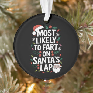 Most Likely To Fart On Santa's Lap Family Matching Ornament