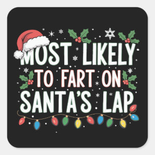Most Likely To Fart On Santa's Lap Family Matching Square Sticker