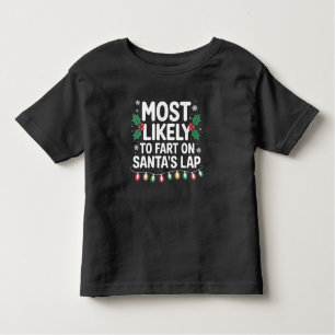 Most Likely To Fart On Santa's Lap Family Matching Toddler T-Shirt