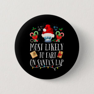 Most Likely To Fart On Santa's Lap Fun Family Chri 6 Cm Round Badge
