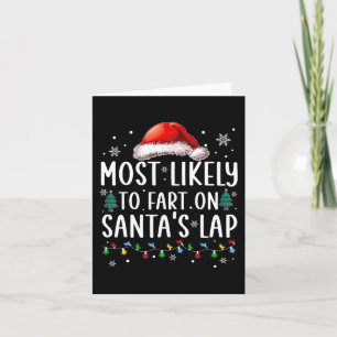 Most Likely To Fart On Santa's Lap Fun Family Chri Card