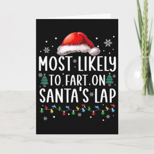 Most Likely To Fart On Santa's Lap Fun Family Chri Card