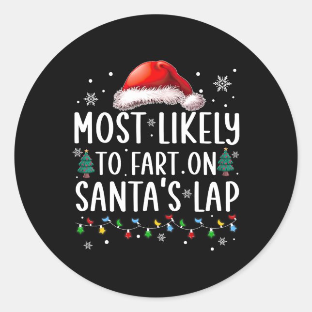 Most Likely To Fart On Santa's Lap Fun Family Chri Classic Round Sticker (Front)