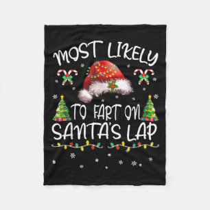 Most Likely To Fart On Santa's Lap Funny Christmas Fleece Blanket