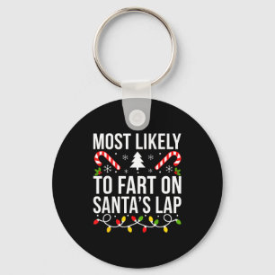 Most Likely To Fart On Santas Lap Funny Christmas  Key Ring