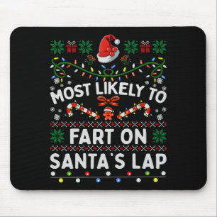 Most Likely To Fart On Santa's Lap Funny Christmas Mouse Pad