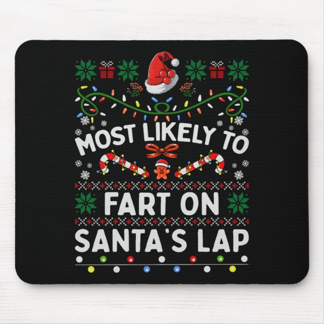 Most Likely To Fart On Santa's Lap Funny Christmas Mouse Pad (Front)