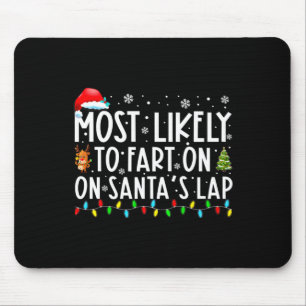 Most Likely To Fart On Santas Lap Funny Christmas  Mouse Pad