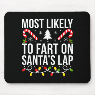 Most Likely To Fart On Santas Lap Funny Christmas Mouse Pad