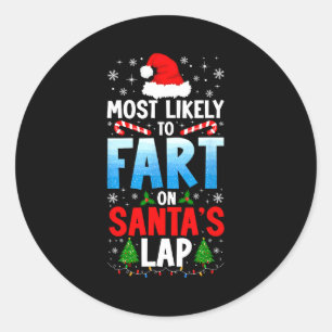 Most Likely To Fart On Santa's Lap Funny Embarring Classic Round Sticker
