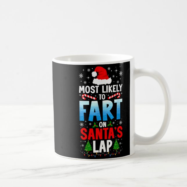 Most Likely To Fart On Santa's Lap Funny Embarring Coffee Mug (Right)