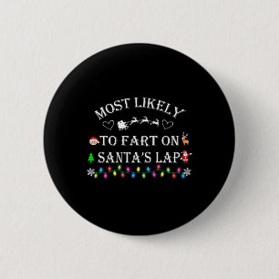 Most Likely To Fart On Santa's Lap Funny Family Ch 6 Cm Round Badge