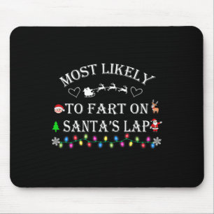 Most Likely To Fart On Santa's Lap Funny Family Ch Mouse Pad