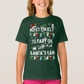 Most likely to fart on santa's lap - Funny Xmas T-Shirt