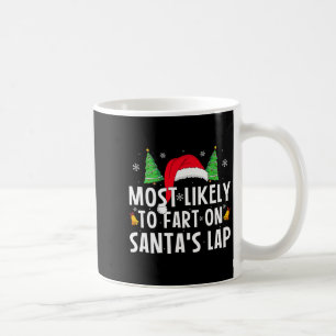 Most Likely To Fart On Santa's Lap Matching Family Coffee Mug