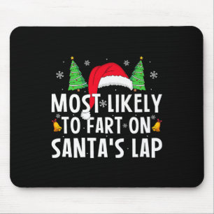 Most Likely To Fart On Santa's Lap Matching Family Mouse Pad