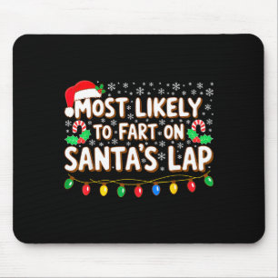 Most Likely To Fart On Santa's Lap Shirt Family Ch Mouse Pad