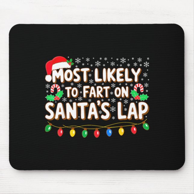 Most Likely To Fart On Santa's Lap Shirt Family Ch Mouse Pad (Front)