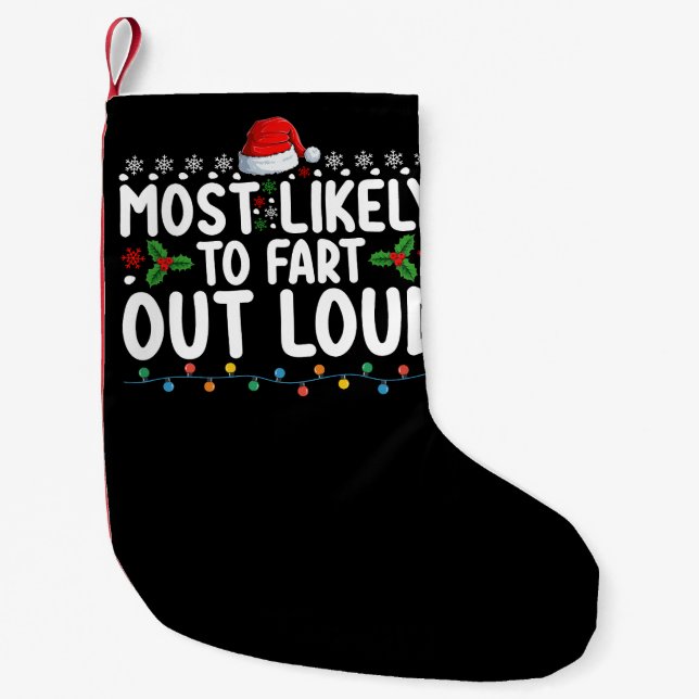 Most Likely To Fart Out Loud Christmas Family Small Christmas Stocking (Front)