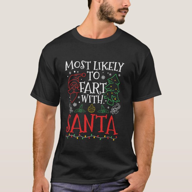 Most Likely To Fart With Santa X mas Drinking Chri T-Shirt (Front)