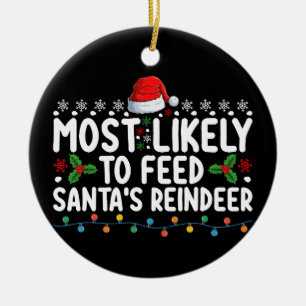 Most Likely To Feed Santa's Reindeer Christmas Ceramic Tree Decoration