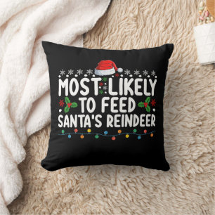 Most Likely To Feed Santa's Reindeer Christmas Cushion