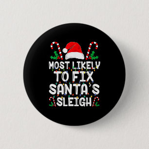 Most Likely To Fix Santa S Sleigh Funny Family Chr 6 Cm Round Badge