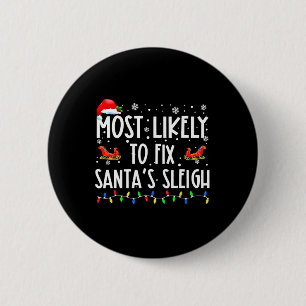 Most Likely To Fix Santa Sleigh Christmas Believe  6 Cm Round Badge