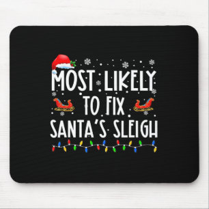 Most Likely To Fix Santa Sleigh Christmas Believe  Mouse Pad