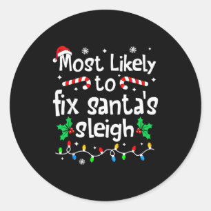 Most Likely To Fix Santa Sleigh Christmas Matching Classic Round Sticker