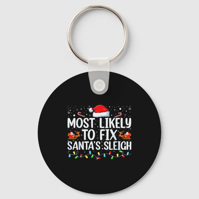 Most Likely To Fix Santa's Sleigh Christmas Believ Key Ring (Front)
