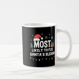 Most Likely To Fix Santa's Sleigh Christmas Funny Coffee Mug