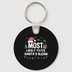 Most Likely To Fix Santa's Sleigh Christmas Funny Key Ring