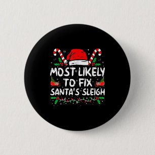 Most Likely To Fix Santa's Sleigh Family Christmas 6 Cm Round Badge