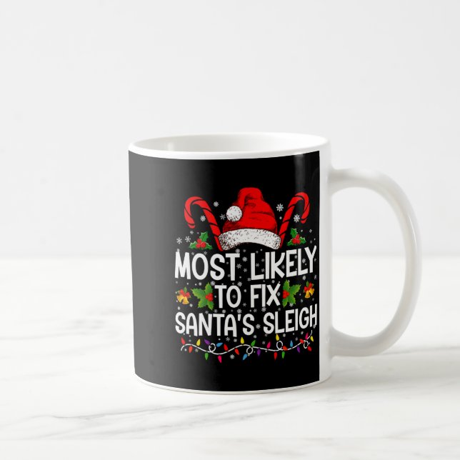 Most Likely To Fix Santas Sleigh Family Christmas  Coffee Mug (Right)