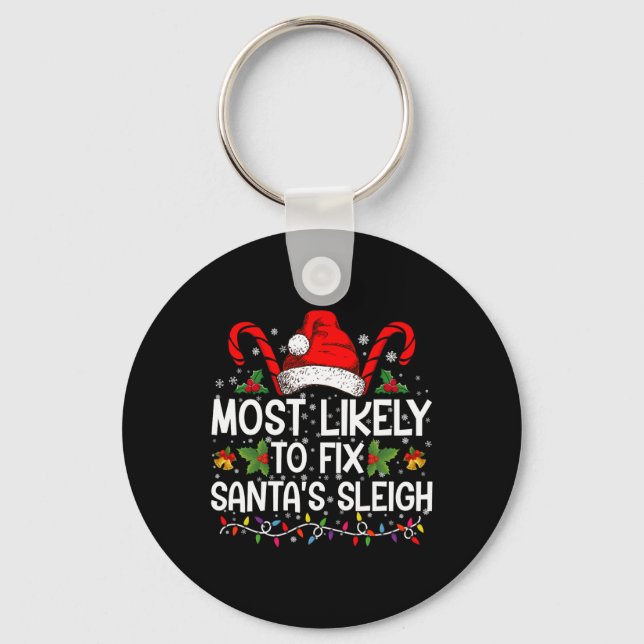 Most Likely To Fix Santas Sleigh Family Christmas  Key Ring (Front)