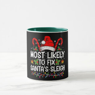 Most Likely To Fix Santa's Sleigh Family Christmas Mug
