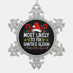 Most Likely To Fix Santa's Sleigh Family Christmas Snowflake Pewter Christmas Ornament