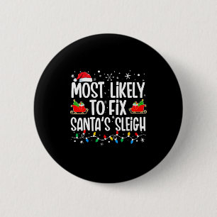 Most Likely To Fix Santa's Sleigh Family Matching  6 Cm Round Badge