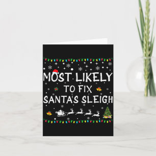 Most Likely To Fix Santa's Sleigh Funny Christmas Card