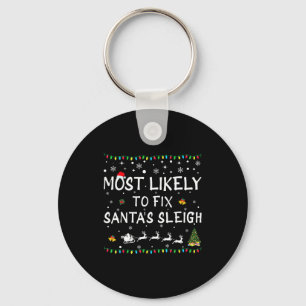 Most Likely To Fix Santa's Sleigh Funny Christmas Key Ring