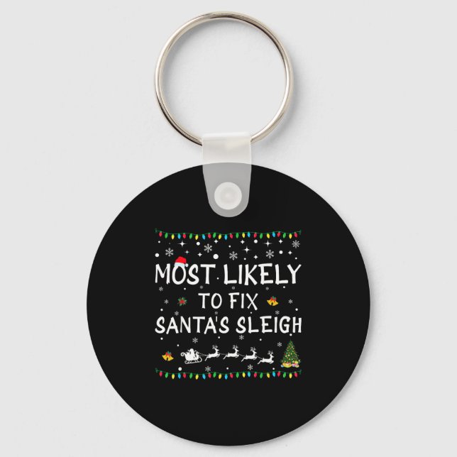 Most Likely To Fix Santa's Sleigh Funny Christmas  Key Ring (Front)